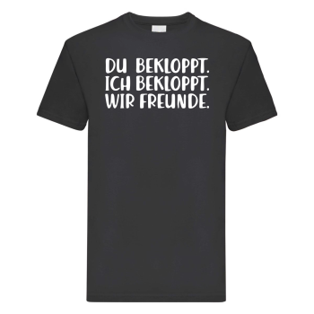 Preview: Funshirt T-Shirt oder Tanktop weiß oder schwarz - Du bekloppt. Ich bekloppt. Wir Freunde.